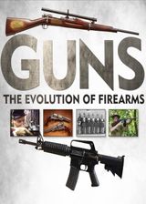 Key visual of Guns: The Evolution of Firearms
