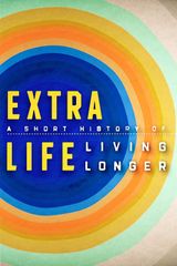 Key visual of Extra Life: A Short History of Living Longer