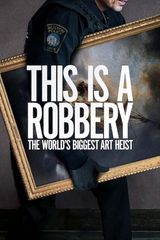Key visual of This Is a Robbery: The World's Biggest Art Heist