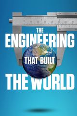 Key visual of The Engineering That Built the World