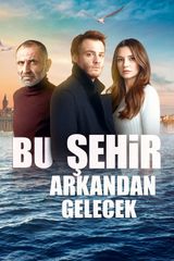 Key visual of Bu Şehir Arkandan Gelecek