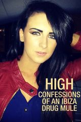 Key visual of High: Confessions of an Ibiza Drug Mule