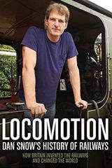 Key visual of Locomotion: Dan Snow's History of Railways