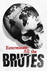 Key visual of Exterminate All the Brutes