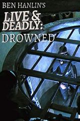 Key visual of Ben Hanlin's Live & Deadly: Drowned