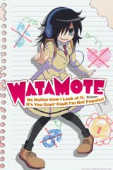 Key visual of WATAMOTE ~No Matter How I Look at It, It's You Guys Fault I'm Not Popular!~ 1